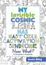 My Invisible Cosmic Zebra Has Mast Cell Activation Syndrome - Now What?