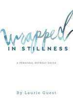 Wrapped in Stillness: A Personal Retreat Guide