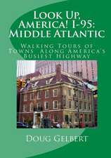 Look Up, America! I-95: Walking Tours of Towns Along America's Busiest Highway