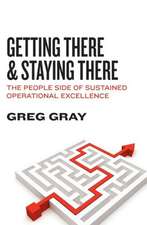 Getting There and Staying There: The People Side of Sustained Operational Excellence