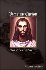 Vicarius Christi the Vicar of Christ: Legends of the Men of Iron Book One