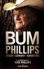 Bum Phillips: Coach, Cowboy, Christian