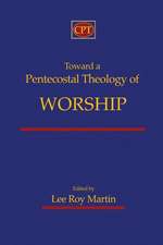 Toward a Pentecostal Theology of Worship