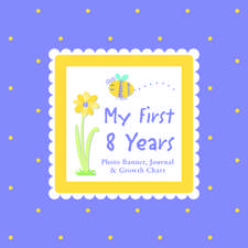 My First 8 Years Photo Banner, Journal & Growth Chart [With Photo Banner, Paper Photo Frames and Growth Chart]: A Birthday Journal