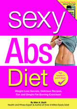 Sexy Abs Diet: Weight-Loss Secrets, Delicious Recipes, Fun and Simple Fat-Burning Exercises!