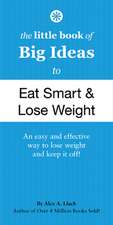 The Little Book of Big Ideas to Eat Smart and Lose Weight: Weight-Loss Secrets, Delicious Recipes, Fun and Simple Fat-Burning Exercises!