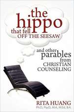 The Hippo That Fell Off the Seesaw and Other Parables from Christian Counseling