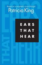 Ears that Hear: Based on a Prophetic Vision