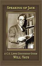 Speaking of Jack: A C. S. Lewis Discussion Guide