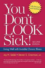 You Don't Look Sick!: Living Well with Invisible Chronic Illness