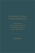 New Perspectives on Sir Richard Burton: Orientalism, the Cannibal Club and Victorian Ideas of Sex, Race and Gender