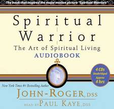 Spiritual Warrior: The Art of Spiritual Living