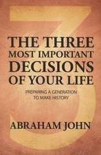 Three Most Important Decisions of Your Life