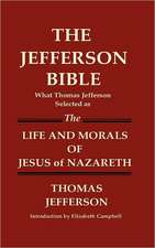 The Jefferson Bible What Thomas Jefferson Selected as the Life and Morals of Jesus of Nazareth: 100 Cau Hoi V?cau Tra Loi de Chuan Bi Cho KY Thi Quoc Tich My