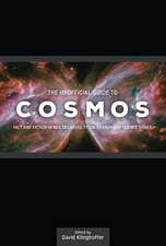 The Unofficial Guide to Cosmos: Fact and Fiction in Neil Degrasse Tyson's Landmark Science Series