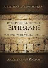 Rabbi Paul Enlightens the Ephesians on Walking with Messiah Yeshua