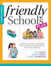 Friendly Schools Plus Friendly Families: A Parents' Guide to Dealing with and Preventing Bullying and Cyberbullying