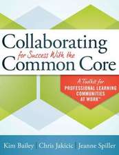 Collaborating for Success with the Common Core: A Toolkit for Professional Learning Communities at Work