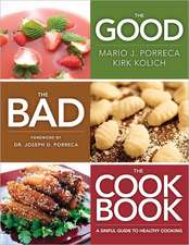 The Good, the Bad, the Cookbook: A Sinful Guide to Healthy Cooking