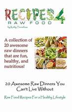 20 Awesome Raw Dinners You Can't Live Without: Raw Food Recipes for a Heathly Lifestyle