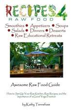 Awesome Raw Food Guide: From How to Setup Your Raw Kitchen to the Importance of a Good Yoga Practice