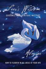 Seer's Wisdom: Guidance for Spiritual Mastery