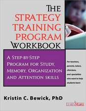 The Strategy Training Program Workbook: Step-By-Step Program for Study, Memory, Organization and Attention