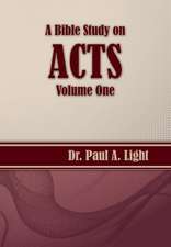 A Bible Study on Acts, Volume One