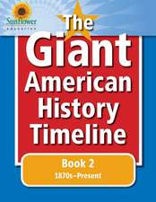 The Giant American History Timeline: Book 2: 1870s-Present