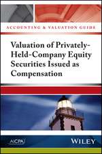 Accounting and Valuation Guide: Valuation of Privately–Held–Company Equity Securities Issued as Compensation