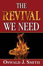 The Revival We Need: His Life and Work