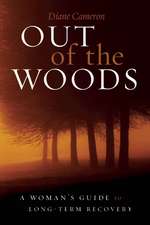 Out of the Woods: A Woman's Guide to Long-Term Recovery