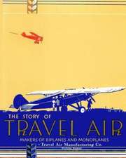 The Story of Travel Air Makers of Biplanes and Monoplanes: The Journey to Christian Spiritual Growth and Maturity, or How to Obtain Everything God Has Provided for Our Life