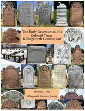 Early Gravestones of a Colonial Town: Killingworth, Connecticut