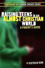 Raising Teens in an Almost Christian World