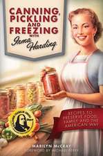 Canning, Pickling, and Freezing with Irma Harding: Recipes to Preserve Food, Family and the American Way