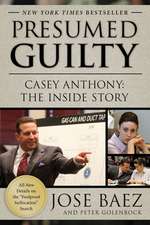 Presumed Guilty: Casey Anthony: The Inside Story