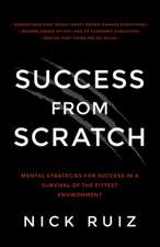 Success from Scratch: Mental Strategies for Success in a Survival of the Fittest Environment