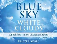 Blue Sky, White Clouds: A Book for Memory-Challenged Adults