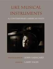 Like Musical Instruments: 83 Contemporary American Poets