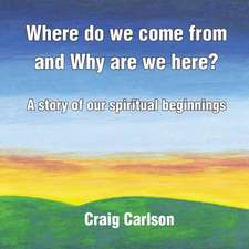 Where do we come from and Why are we here?