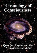 Cosmology of Consciousness: Quantum Physics & Neuroscience of Mind