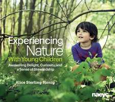 Experiencing Nature with Young Children: Awakening Delight, Curiosity, and a Sense of Stewardship