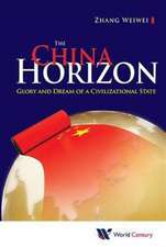 China Horizon, The: Glory and Dream of a Civilizational State