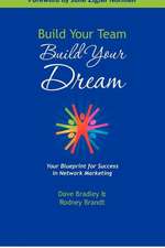 Build Your Team, Build Your Dream: Your Blueprint for Success in Network Marketing