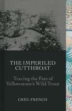 The Imperiled Cutthroat: Tracing the Fate of Yellowstone's Native Trout