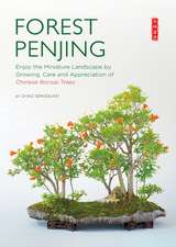 Forest Penjing: Enjoy the Miniature Landscape by Growing, Care and Appreciation of Chinese Bonsai Trees