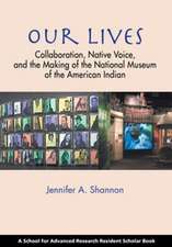 Our Lives: Collaboration, Native Voice, and the Making of the National Museum of the American Indian