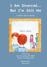 I Am Divorced...But I'm Still Me - A Child's View of Divorce - Nick's Story