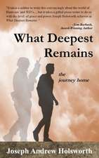 What Deepest Remains